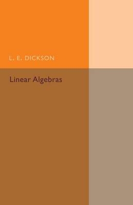 Linear Algebras - L. E. Dickson