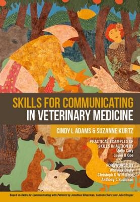 Skills for Communicating in Veterinary Medicine -  Cindy L Adams,  Suzanne Kurtz