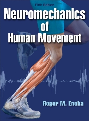 Neuromechanics of Human Movement - Roger M. Enoka