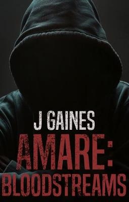 Amare: Bloodstreams -  J Gaines