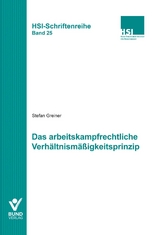Das arbeitkampfrechtliche Verhältnismäßigkeitsprinzip - Stefan Greiner
