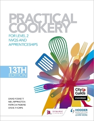 Practical Cookery, 13th Edition for Level 2 NVQs and Apprenticeships - David Foskett, Neil Rippington, Patricia Paskins, Steve Thorpe