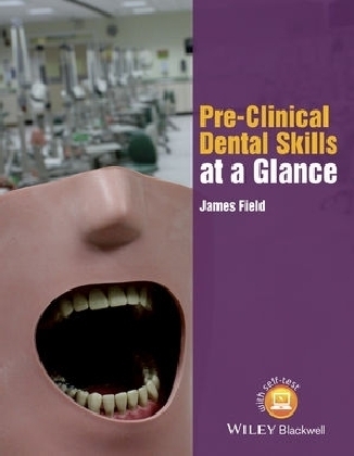 Pre-Clinical Dental Skills at a Glance - James Field