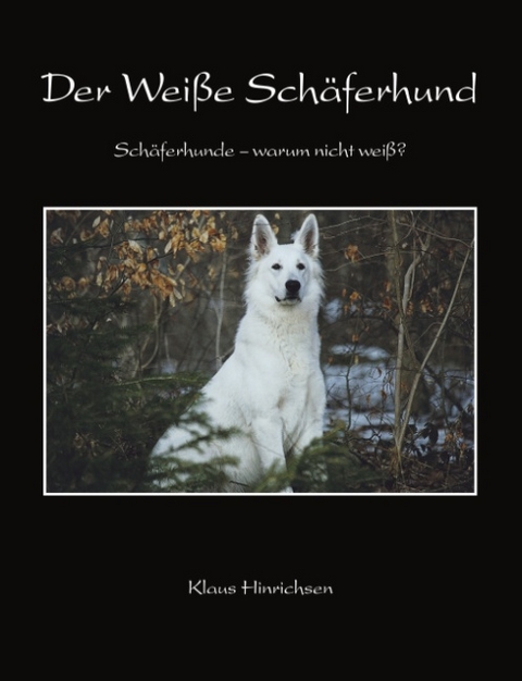 Der Weisse Schäferhund - Klaus Hinrichsen