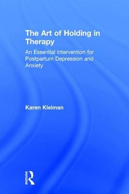 The Art of Holding in Therapy -  Karen Kleiman