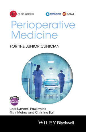Perioperative Medicine for the Junior Clinician - Joel Symons, Paul Myles, Rishi Mehra, Christine M. Ball