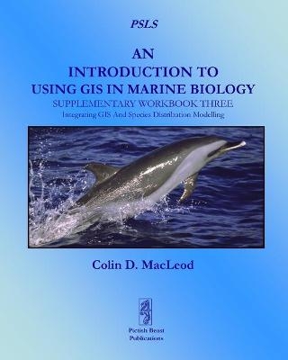 An Introduction to Using GIS in Marine Biolog: Supplementary Workbook Three - Colin D. Macleod