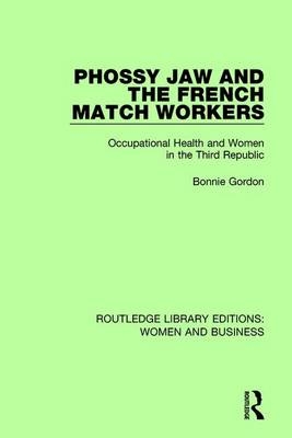 Phossy Jaw and the French Match Workers -  Bonnie Gordon