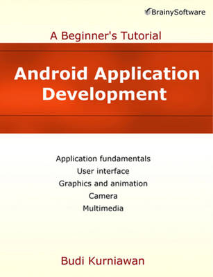 Android Application Development: A Beginner's Tutorial - Budi Kurniawan