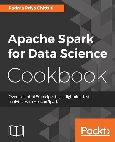 Apache Spark for Data Science Cookbook -  Chitturi Padma Priya Chitturi