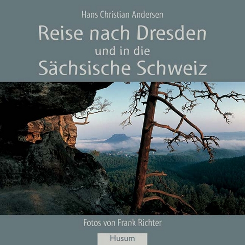 Reise nach Dresden und in die Sächsische Schweiz - Hans Ch Andersen