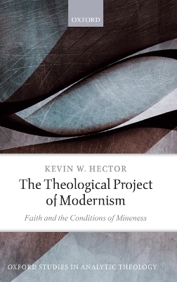 The Theological Project of Modernism - Kevin W. Hector