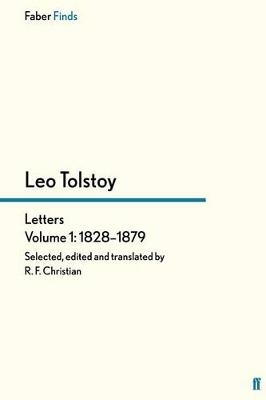 Tolstoy's Letters Volume 1: 1828-1879 - Reginald F Christian, Leo Tolstoy