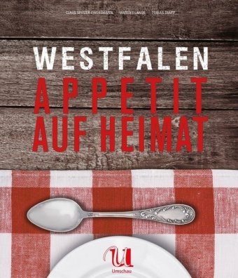 Westfalen - Appetit auf Heimat - Claus Spitzer-Ewersmann, Mareike Lange