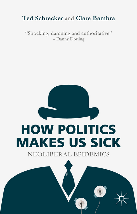 How Politics Makes Us Sick - T. Schrecker, C. Bambra