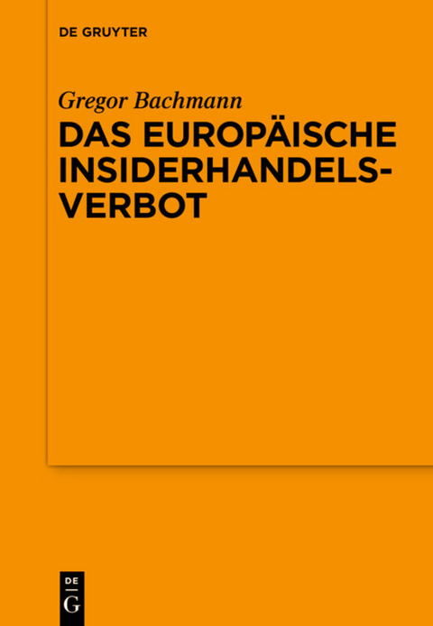 Das Europäische Insiderhandelsverbot - Gregor Bachmann