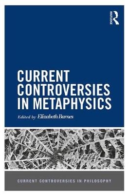 Current Controversies in Metaphysics - 