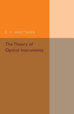 The Theory of Optical Instruments - E. T. Whittaker