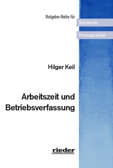 Arbeitszeit und Betriebsverfassung - Hilger Keil