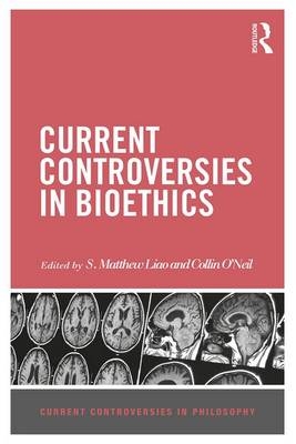 Current Controversies in Bioethics - 