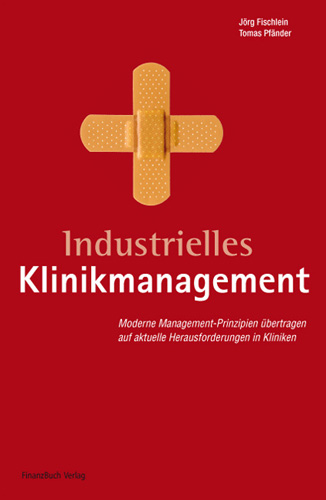 Industrielles Klinikmanagement - Jörg Fischlein, Tomas Pfänder