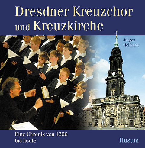 Dresdner Kreuzchor und Kreuzkirche - Jürgen Helfricht