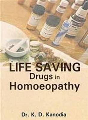 Life Saving Drugs In Homoeopathy - K D Kanodia