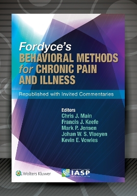 Fordyce's Behavioral Methods for Chronic Pain and Illness - Chris J Main, Francis J Keefe, Mark P Jensen, Johan W.S. Vlaeyen, Kevin E Vowles