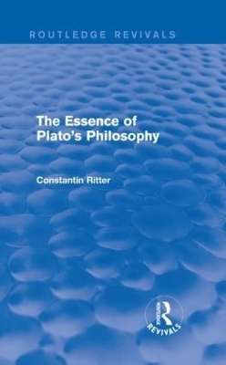 The Essence of Plato's Philosophy - Constantin Ritter