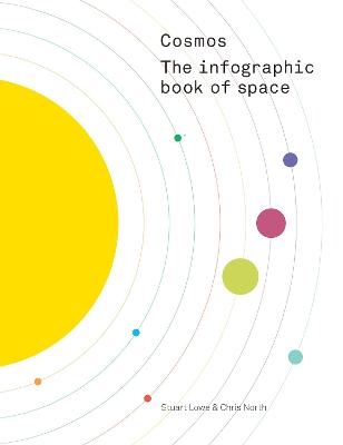 Cosmos: The Infographic Book of Space - Stuart Lowe, Chris North