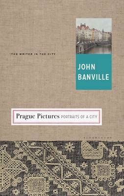 Prague Pictures - John Banville