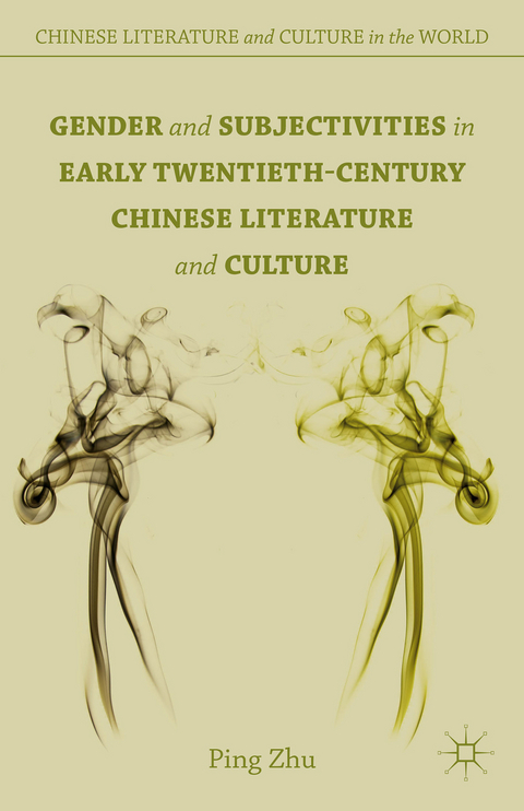 Gender and Subjectivities in Early Twentieth-Century Chinese Literature and Culture - P. Zhu