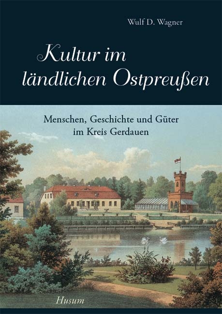 Kultur im ländlichen Ostpreußen - Band 1 - Wulf D Wagner