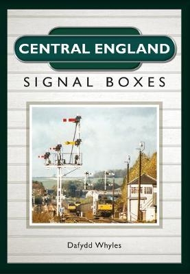 Central England Signal Boxes -  Dafydd Whyles