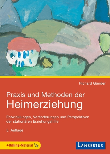 Praxis und Methoden der Heimerziehung - Richard Günder