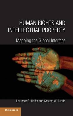 Human Rights and Intellectual Property - Laurence R. Helfer, Graeme W. Austin