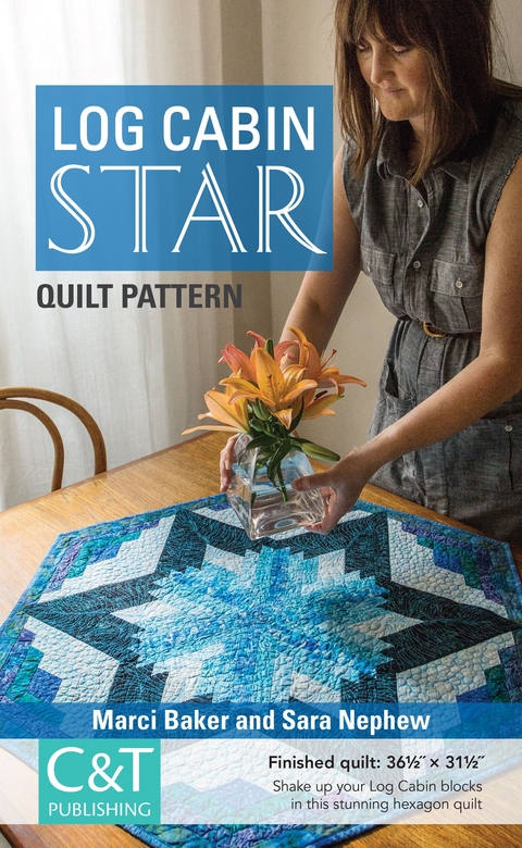 Log Cabin Star Quilt Pattern -  Marci Baker,  Sara Nephew