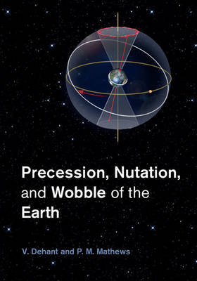 Precession, Nutation and Wobble of the Earth - V. Dehant, P. M. Mathews