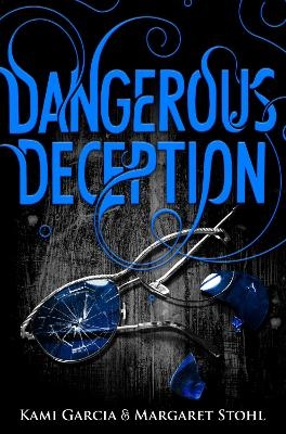 Dangerous Deception - Kami Garcia, Margaret Stohl