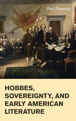 Hobbes, Sovereignty, and Early American Literature - Paul Downes