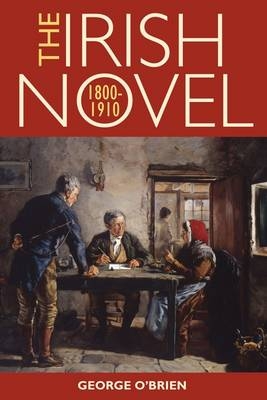 The Irish Novel 1800-1910 - George O'Brien