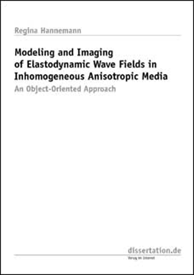 Modeling and Imaging of Elastodynamic Wave Fields in Inhomogeneous Anisotropic Media - Regina Hannemann