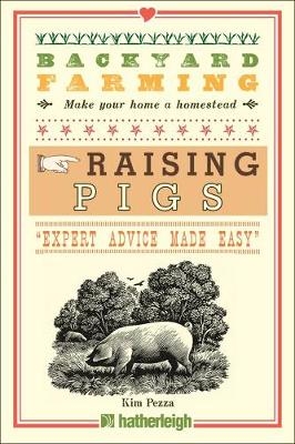 Backyard Farming: Raising Pigs -  Kim Pezza