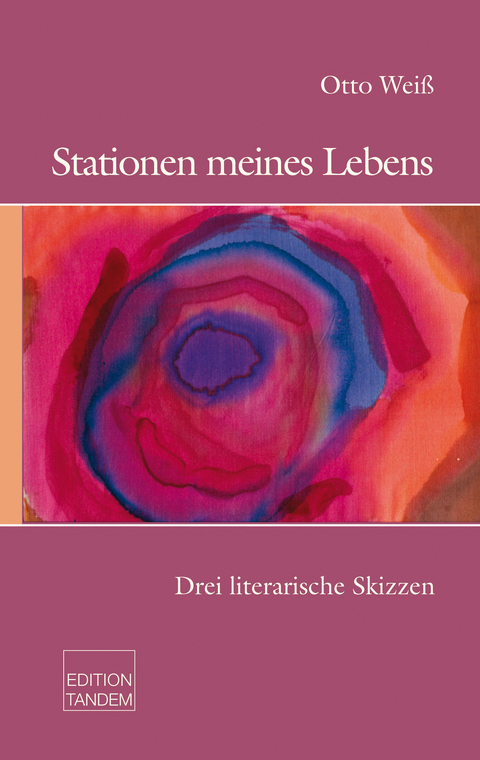 Stationen meines Lebens - Otto Weiß