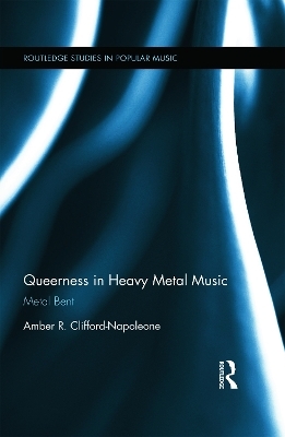 Queerness in Heavy Metal Music - Amber R. Clifford-Napoleone