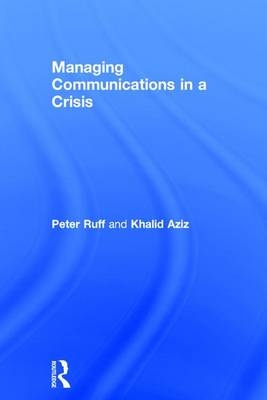 Managing Communications in a Crisis -  Khalid Aziz,  Peter Ruff