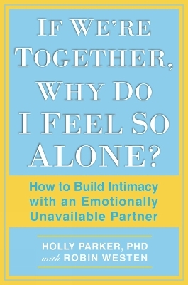 If We're Together, Why Do I Feel So Alone? - Holly Parker