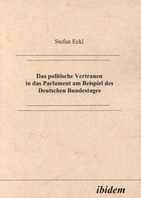 Das politische Vertrauen in das Parlament am Beispiel des Deutschen Bundestages - Stefan Eckl