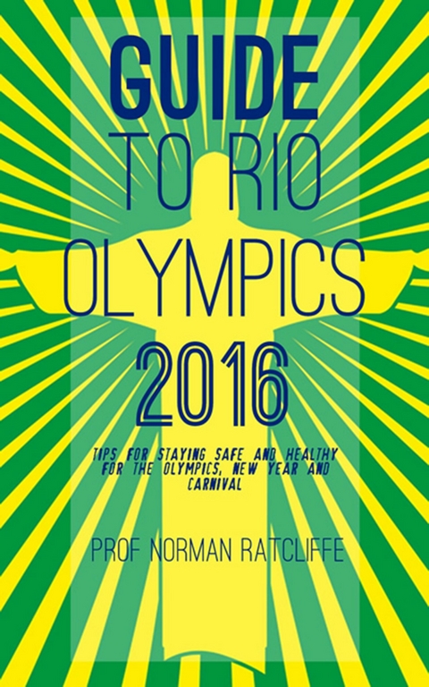 Guide to Rio Olympics 2016 -  Prof. Norman Ratcliffe