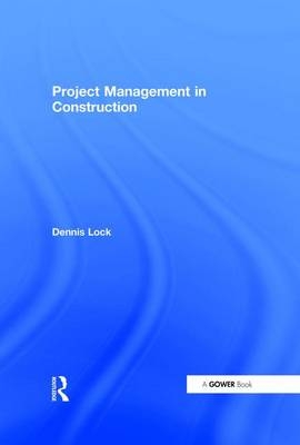 Project Management in Construction -  Dennis Lock